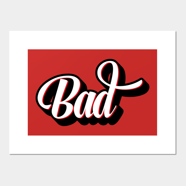 Bad Cursive Letter Artwork Bad Posters and Art Prints TeePublic